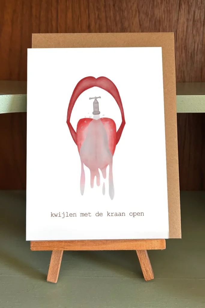 wenskaart kwijlen met de kraan open